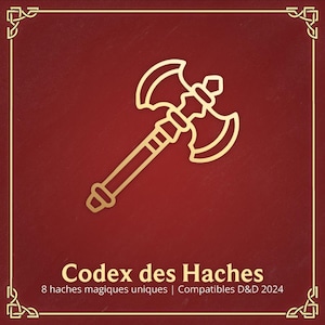 May include: A gold outline of a double-headed axe on a red background. The text "Codex des Haches" is below the axe, and the text "8 haches magiques uniques | Compatibles D&D 2024" is below that.
