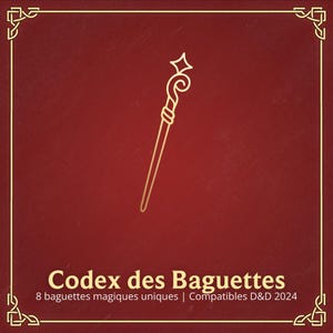 Puede incluir: Un contorno dorado de un bastón mágico con una estrella en la parte superior sobre un fondo rojo. El texto "Codex des Baguettes" está debajo del bastón con el texto "8 baguettes magiques uniques | Compatibles D&D 2024" debajo de este.