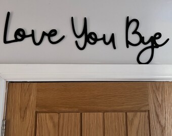 Love You Bye Large Wooden Script Sign Entryway Hallway Sign Letters Painted Black 80cm wide