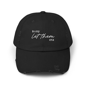 Funny In My Let Them Era Distressed Cap Trending Let Them Statement Hat Unisex Baseball Cap Self Love Hat Mental Health Statement Mom Hat