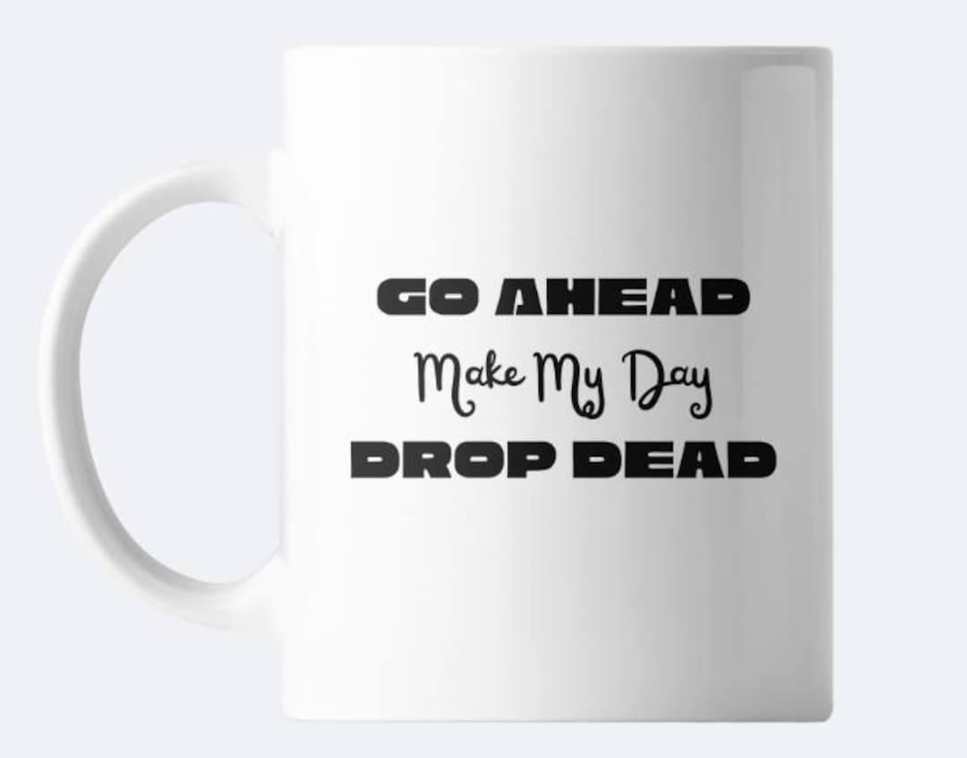 Funny Funeral Director Mug: Drop Dead and Make My Day Funny Mortician