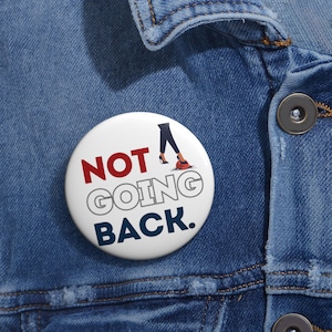 Kamala Harris Pin, Harris 2024, Not Going Back