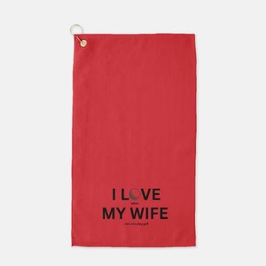 Golf Towel I Love when My Wife let&#39;s me play golf Golfer Towel Golf Accessories Custom Golf Towels Golfing Towel Golfer Gift Funny Golf Gift