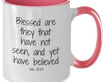 Blessed are they that have not seen and yet have believed Mug Motivational and inspirational gift Encouragement support faith believe bible