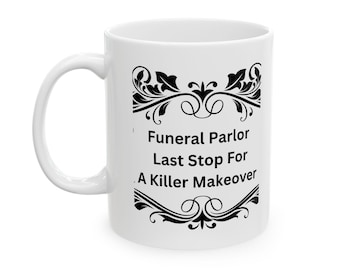 Funny Funeral Director Mug Humorous Undertaker Mortician Embalmer Gift Mortuary Cosmetologist Cup Funeral Parlor Mug