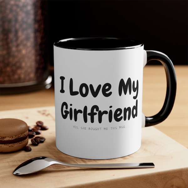 I Love My Girlfriend Coffee Cup, Funny Coffee Mug, Funny Gift, Girlfriend Gift Ideas, Custom Text Mug, Birthday Gift For Boyfriend