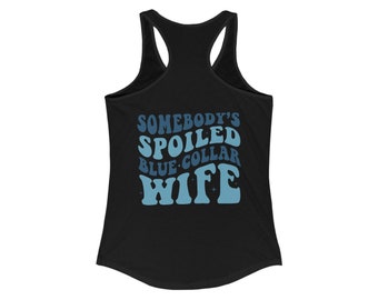 SPOILED blue collar wife tank top! PERFECT for her, SPOIL her, happy wife happy life, blue collar wife, wife live tank top, spoiled rotten