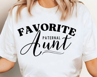 Favorite Paternal Aunt T-Shirt, Family Gift for Auntie