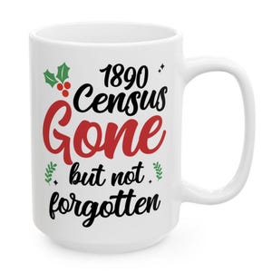 Funny Genealogy Coffee Mug: 1890 Census Humor, Ancestry Gift