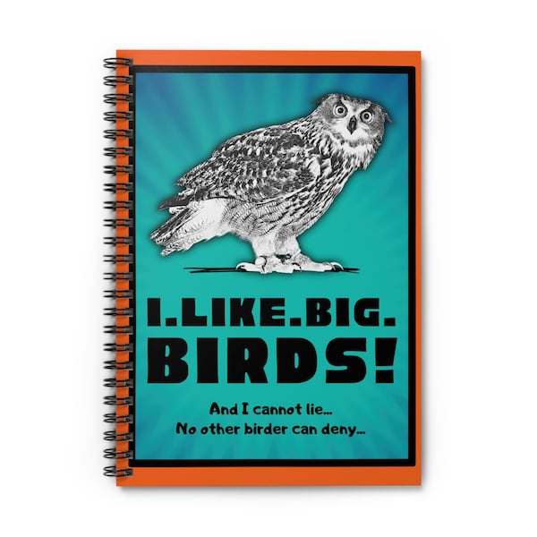 Spiral notebook | Soft cover journal | I like Big Birds | Snarky | Funny Birder Humor |  Ruled Line | Gift for Birder | Flaco Fan | Owl Fan