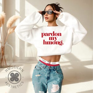 Modern Hmong Womens Sweatshirt Pullover, Pardon, Minimal Hmong Clothes, Girl Graphic Design, Hmong Asian Gifts, Hmong Inspired Trendy Quotes