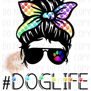Dog life messy bun digital png file