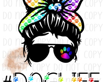 Dog life messy bun digital png file