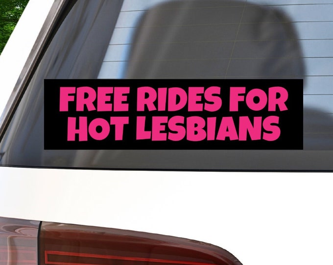 Free Rides for Hot Lesbians Bumper Sticker - Etsy