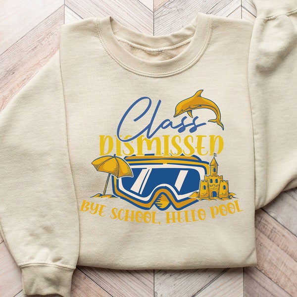 Class Dismissed Bye School Hello Pool Sweatshirt, Last Day Of School Shirts,Kids Summer Holiday T-Shirt,Summer Vacation Tee,Summer Break Tee