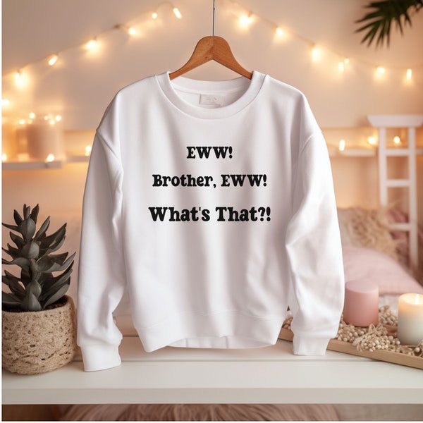 Brother Eww Shirt, What's That shirt, Funny Meme shirt, funny slogan shirt, brother what's that Tee, Humour T-Shirt, Funny Gift Shirt, Ew