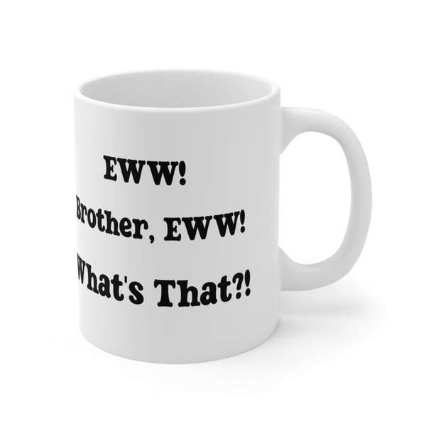 Brother Eww Coffee Mug, Ew Coffee Mug, What's That Coffee Cup, Eww Brother, Funny Coffee Mug, Funny Cup, Eww Tea Cup, Funny Meme, Mug Humour