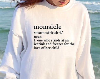 Momsicle Sweatshirt, Momsicle Definition Shirt, Hockey Mom Sweatshirt, Team Mom Gift, Funny Mom Sweatshirt, Sports Mom Gift, Cool Mom Top