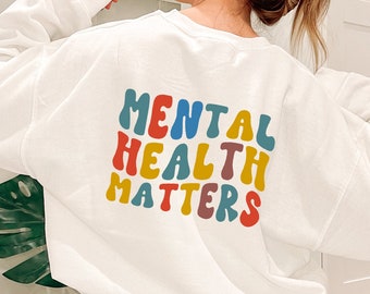 Mental Health Matters Sweatshirt, Mental Health Hoodie, Motivational Sweater, Therapist Psychologist Sweatshirt, Mental Health Awareness