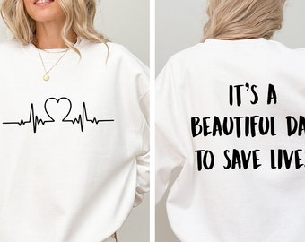 Its a Beautiful Day To Save Lives Sweatshirt, Medical Worker Sweater, Trendy Nursing School Shirt, Vintage Tee Gift For Doctor, Nurse Shirt