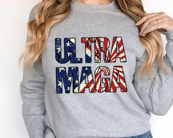 Ultra Maga Sweatshirt, 4th Of July Shirt, Republican Shirt, Patriot Shirt, Vote Red Shirt, Conservative Shirt, Republican Gift,Patriot Shirt