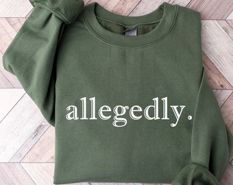 Allegedly Sweatshirt, Law Student Shirt, Law Student Gift, Lawyer Shirt, Lawyer Gift, Lawyer Crewneck, Law School Graduate Gift, Law School