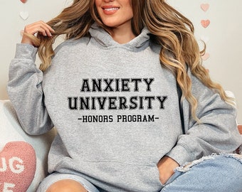 Anxiety University Honors Program Hoodie, Mental Health Matters Sweatshirt, Therapy Sweatshirt, Anxiety Sweatshirt, Sarcastic Sweatshirt