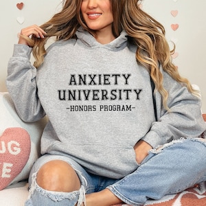 Anxiety University Honors Program Hoodie, Mental Health Matters Sweatshirt, Therapy Sweatshirt, Anxiety Sweatshirt, Sarcastic Sweatshirt