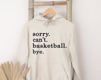 Sudadera con capucha divertida de mamá de baloncesto, Lo siento, no puedo adiós al baloncesto, regalo de jugador de baloncesto, regalo de entrenador de baloncesto, camiseta de vida de baloncesto, camiseta de baloncesto