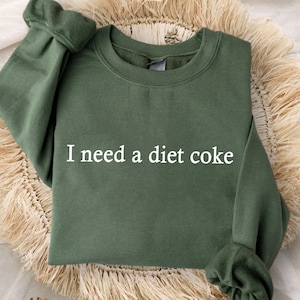 I Need A Diet Coke Sweatshirt, Diet Coke Bottles, Gift for Diet Coke Lover, Soda Gift Crewneck, Funny Gift Sweatshirt Soda Lover, Funny Coke