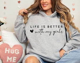 Life is Better With My Girls Sweatshirt, Mom of Girls Hoodie, Mom of Girls Crewneck, Girls Mama Shirt, Girls Mama Gift, Mom of Girls Shirt