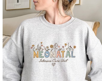 NICU Nurse Sweatshirt, Neonatal ICU Nurse Shirt, NICU Nurse Gift, Nurse Appreciation Shirt, Neonatal Intensive Care Unit Shirt, Nurse Shirt