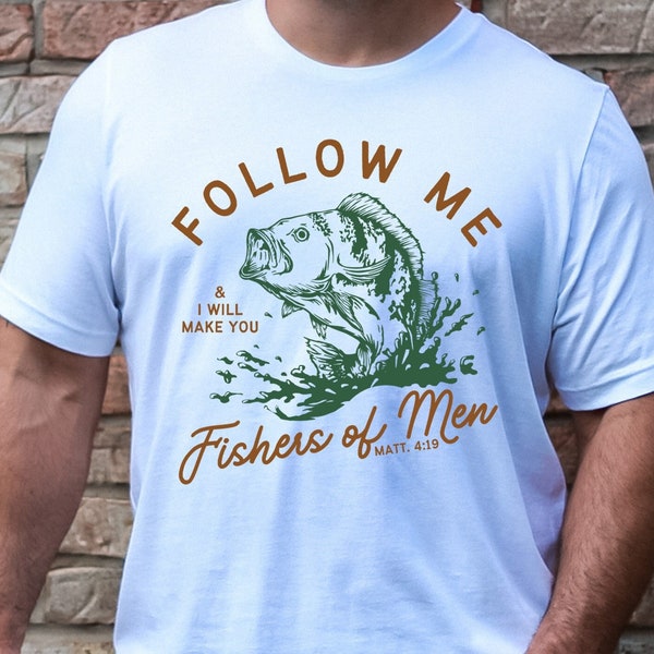 Follow Me Shirt, Fishers Of Men Shirt, Fishing Shirt, Bible Verse Shirt, Gift For Christian, Father's Day Gift, Christian Tee, Dad Shirt