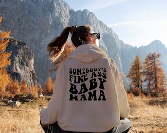 Somebody's Fine Ass Baby Mama Hoodie, Mama Hoodie, Mama Sweat,Baby Mama Sweatshirt, Funny Mama Sweatshirt, Gift For Mama Sweat, Gift For Mom