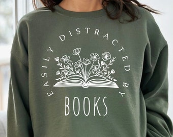 Easily Distracted By Books Sweatshirt, Book Lover Shirt, Librarian Shirt, Gift For Bookworms, Readers Shirt, Funny Teacher Reading Shirt