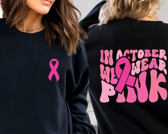 In October We Wear Pink Sweatshirt,Breast Cancer Awareness Sweatshirt,Cancer Sweatshirt,Breast Cancer Sweatshirt,Pink Ribbon Sweatshirt