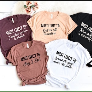 Bachelorette Party Shirts, Most Likely To Shirt, Bridal Party Shirt, Funny Most Likely To Bachelorette Shirts, Wine Bachelorette Shirts