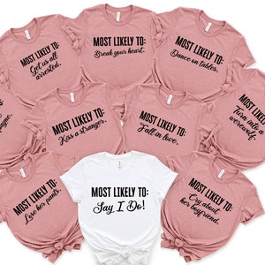 Most likely to shirts,Most likely to bachelorette shirts,Bachelorette Party Shirts,Bridal Party Shirts,Funny Bachelorette Party Shirts
