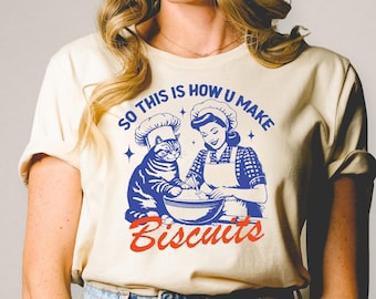 So This Is How You Make Biscuits Shirt, Funny Baking Shirt, Cat biscuits Tee, Funny Cat Shirts,Funny Meme Shirt,Baking Shirt,Cat Lover Gifts