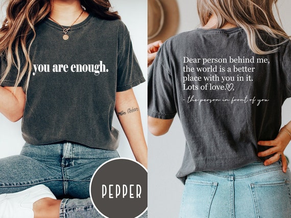Dear Person Behind Me Front and Back Shirt, Mental Health Comfort Color Shirt, Aesthetic  Shirt, Inspirational Shirt, You Are Enough Shirt