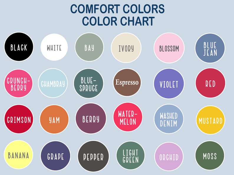 May include: A color chart titled "COMFORT COLORS" displays a variety of color swatches in circular shapes. Each swatch has a color name in white text, including Black, White, Bay, Ivory, Blossom, and Blue Jean. The chart is on a light blue background.
