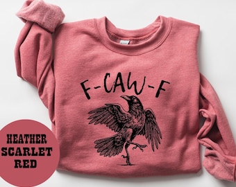 Sweat-shirt drôle de corbeau F-Caw-F, chemise oiseau noir, corbeau noir, corbeau, cadeau impertinent drôle d'amant de corbeau, cadeau d'anniversaire pour homme femme, t-shirt sarcastique