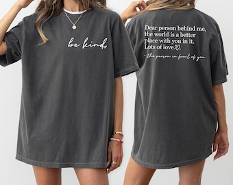 Comfort Colors Dear Person Behind Me Shirt, Inspirational Shirt, Dear Person Behind Me Back And Front Shirt, Positivity Shirt, Be Kind Shirt