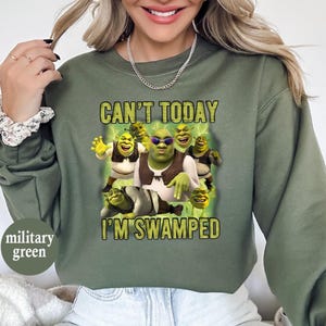 Can&#39;t Today I&#39;m Swamped Sweatshirt, Funny Shrek Trending Tee, Shrek Face Meme Shirt,Shrek Shirt, Fiona and Shrek Shirt, Funny Boy Shirt