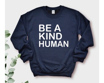 Be Kind Sweatshirt, Sweater Be Kind Shirt, Inspirational Shirt, Be Kind, Positive Quote Women's Unisex Sweat, Be Kind Aesthetic Sweatshirt