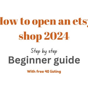 How To Start An Etsy Shop 2024, Sell on Etsy, Etsy Sellers,Etsy Seller Success guide, 40 Free Etsy Listings, Etsy Shop Kit, Instant Download