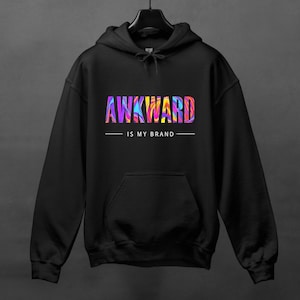 Awkward Hoodie. Sarcastic Hoodie, Funny Hoodie, Hoodie With Saying, Sarcasm Hoodie Gift, Funny Saying Hoodie, Humorous Hoodie,