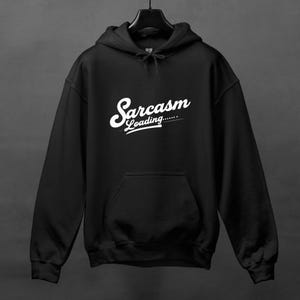 Sarcasm Loading Hoodie.Sarcastic Hoodie, Funny Hoodie, Hoodie With Saying, Sarcasm Hoodie Gift, Funny Saying Hoodie, Humorous Hoodie