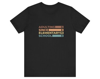 Adulting since Elementary. funny, mom gift ,dad gift, retro, nostalgic, vintage, sarcastic, mothers day, fathers day,  generation, xennials