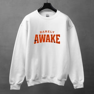 Barely Awake.Sarcastic Shirt, Funny crewneck, Crewneck With Saying, Sarcasm Sweatshirt Gift, Funny Saying Crewneck, Humorous Crewneck